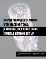 Super Precision Bearings for Machine Tools: Factors For A Successful Spindle Bearing Set Up